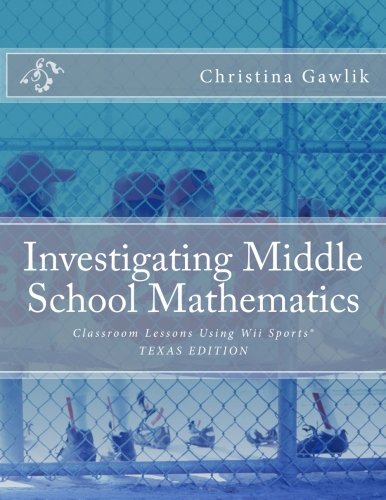 Investigating Middle School Mathematics: Classroom Lessons Using Wii Sports® TEXAS EDITION: Classroom Lessons Using Wii Sports(R) TEXAS EDITION: Volume 2