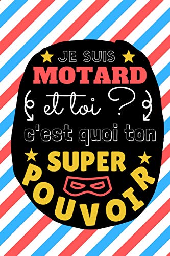 JE SUIS MOTARD: Et toi c'est quoi ton SUPER POUVOIR ? | Carnet de notes spécial MOTARDS | Idéal pour noter toutes les petites choses du quotidien... | Format 15x23cm