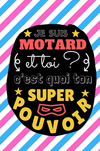 JE SUIS MOTARD: Et toi c'est quoi ton SUPER POUVOIR ? | Carnet de notes spécial MOTARDS | Idéal pour noter toutes les petites choses du quotidien... | Format 15x23cm