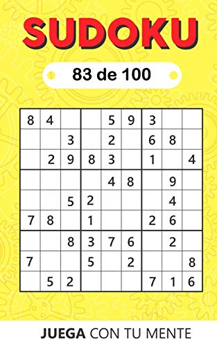 Juega con tu mente: SUDOKU 83 de 100: Colección de 100 diferentes SUDOKUS 9x9 Fáciles, Intermedios y Difíciles para Adultos y para Todos los que ... la Memoria de Forma Entretenida (Sudoku 9x9)