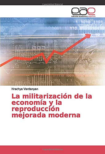 La militarización de la economía y la reproducción mejorada moderna