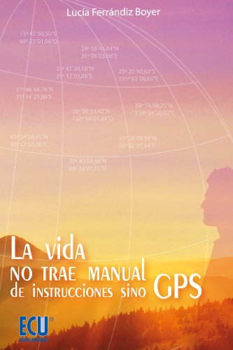 La vida no trae manual de instrucciones sino GPS