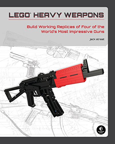 LEGO Heavy Weapons: Build Working Replicas of Four of the World's Most Impressive Guns