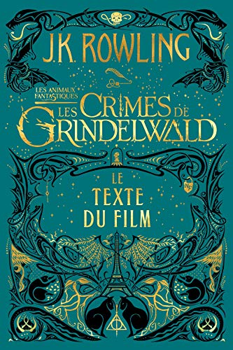 Les Animaux fantastiques : Les Crimes de Grindelwald - Le texte du film (French Edition)