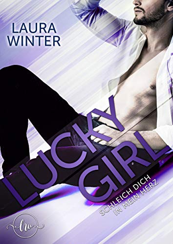 Lucky Girl: Schleich dich in mein Herz (German Edition)