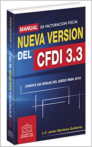 MANUAL DE FACTURACIÓN FISCAL NUEVA VERSIÓN DEL CFDI 3.3 EPUB 2018: "Conoce las reglas del juego para 2018 "