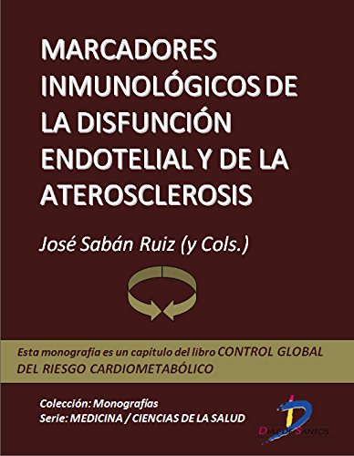 Marcadores inmunológicos de la disfunción endotelial y de la aterosclerosis (Capítulo del libro Control global del riesgo cardiometabólico )