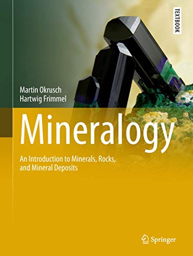 Mineralogy: An Introduction to Minerals, Rocks, and Mineral Deposits (Springer Textbooks in Earth Sciences, Geography and Environment)