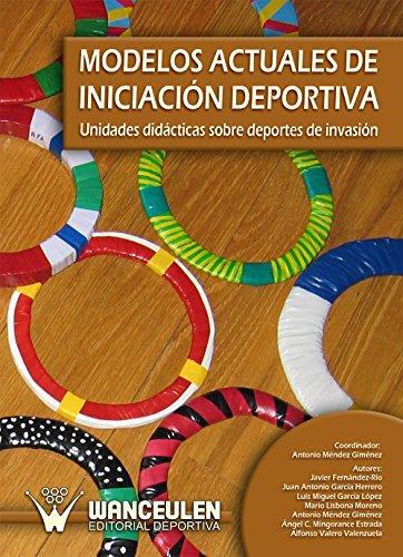 Modelos actuales de iniciación deportiva: Unidades didácticas sobre deportes de invasión