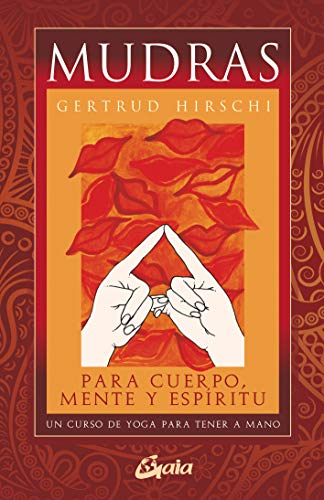 Mudras para cuerpo, mente y espíritu: Un curso de yoga para tener a mano (Tarot, oráculos, juegos y vídeos)