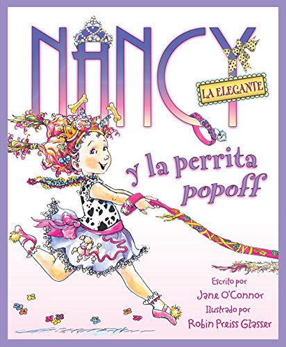 Nancy la Elegante y la Perrita Popoff: Fancy Nancy and the Posh Puppy (Spanish Edition)
