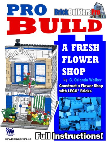 Pro Build a Fresh Flower Shop: Construct a Flower Shop with Lego® Bricks (English Edition)
