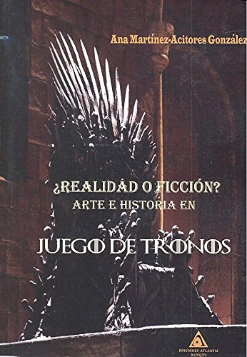 ¿Realidad o Ficción? Arte e historia en Juego de Tronos