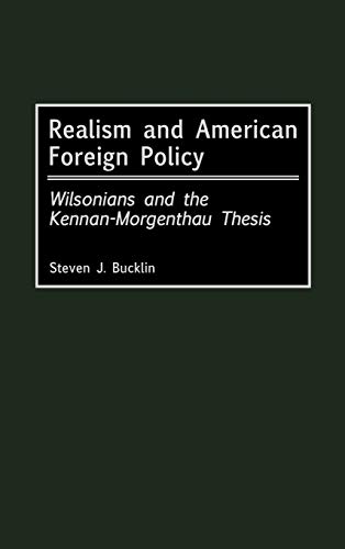 Realism and American Foreign Policy: Wilsonians and the Kennan-Morgenthau Thesis