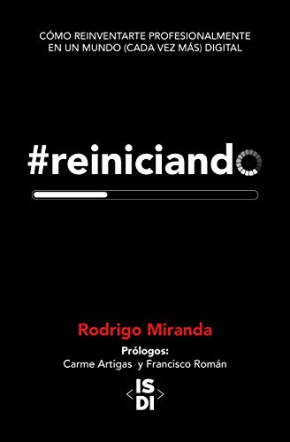 #reiniciando: CÓMO REINVENTARSE EN UN MUNDO (CADA VEZ MÁS) DIGITAL