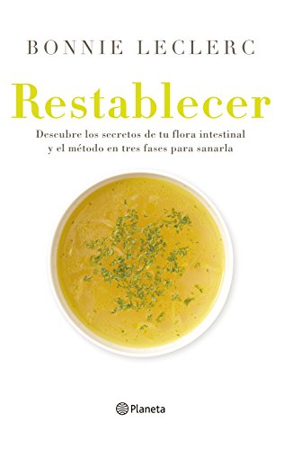 Restablecer: Descubre los secretos de tu flora intestinal y el método en tres fases para sanarla