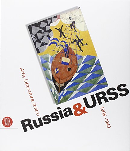 Russia & URSS. Arte, letteratura, teatro 1905-1940. Catalogo della mostra (Genova, 26 ottobre 2006-14 gennaio 2007). Ediz. illustrata (Arte moderna. Cataloghi)