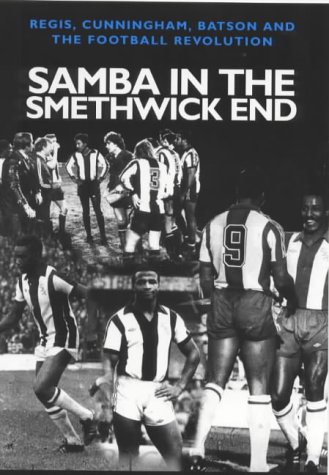 Samba In The Smethwick End: Regis, Cunningham, Batson and the Football Revolution