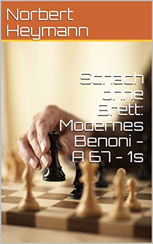 Schach ohne Brett: Modernes Benoni - A 67 - 1s (German Edition)