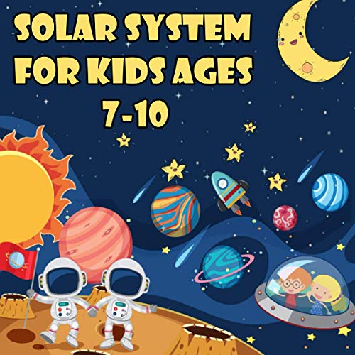Solar System For kids Ages 7 - 10: The First Big Book of Space & Planets, All About the Solar System for Kids