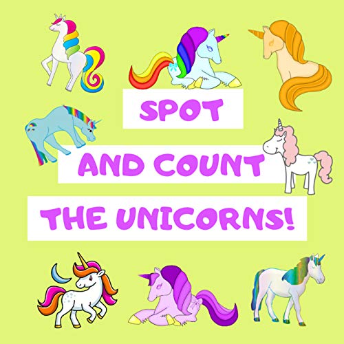 Spot And Count the Unicorns!: A Fun Picture Counting Puzzle Book & Great Birthday Gift for 2-5 Years Old: Easy Way For Toddlers & Kids To Learn Numbers (English Edition)