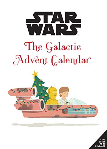 Star Wars the Galactic Advent Calendar: 25 Days of Surprises With Booklets, Trinkets, and More!: 25 Days of Surprises with Booklets, Trinkets, and ... to Christmas, Official Star Wars Gift)