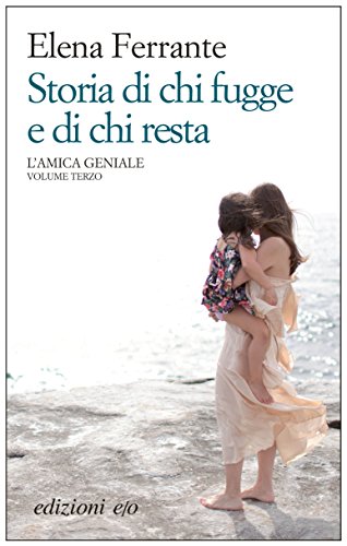 Storia di chi fugge e di chi resta (L'amica geniale Vol. 3) (Italian Edition)