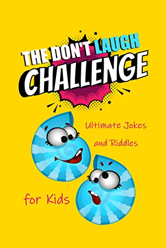 The Don't Laugh Challenge: Ultimate Jokes and Riddles for Kids: The Try Not to Laugh Challenge (English Edition)