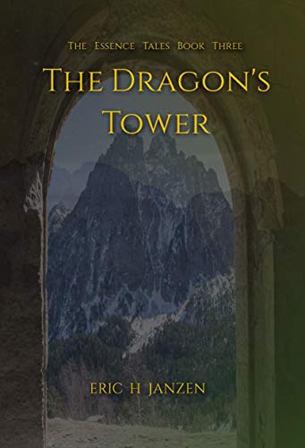 The Dragon's Tower: The Essence Tales Book Three (English Edition)
