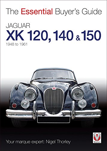 The Essential Buyers Guide Jaguar Xk 120, 140 & 150: 1948 to 1961