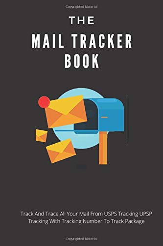 The Mail Tracker Book: Track And Trace All Your Mail From USPS Tracking UPSP Tracking With Tracking Number To Track Package