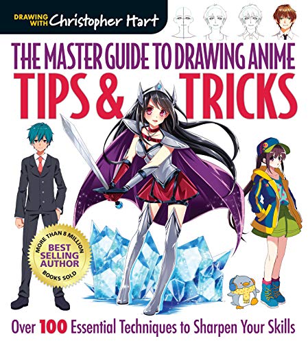 The Master Guide to Drawing Anime: Tips & Tricks: Over 100 Essential Techniques to Sharpen Your Skills (English Edition)