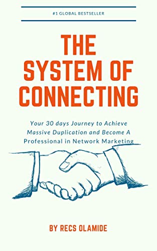 The System Of Connecting: Your 30 days Journey to Achieve Massive Duplication and Become A Professional in Network Marketing (English Edition)