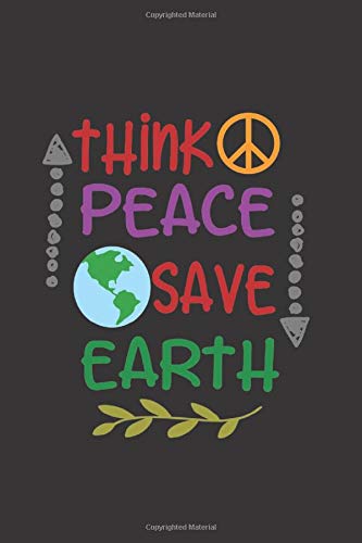 Think Peace, Save Earth: A 120-Page Blank Lined Journal for Environmental Awareness (6"x9")