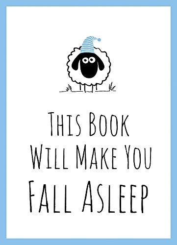 This Book Will Make You Fall Asleep: Tips, Quotes, Puzzles and Sheep-Counting to Help You Snooze