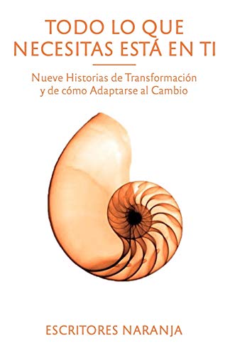 Todo lo que necesitas está en ti: Nueve historias de transformación y de cómo adaptarse al cambio