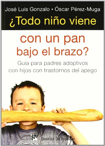 Todo Niﾥo viene con pan bajo El brazo: Guía para padres adoptivos con hijos con trastorno del apego: 23 (AMAE)