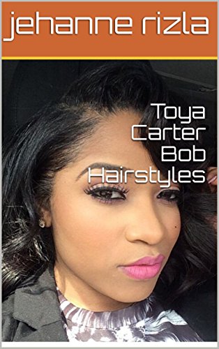 Toya Carter Bob Hairstyles (English Edition)