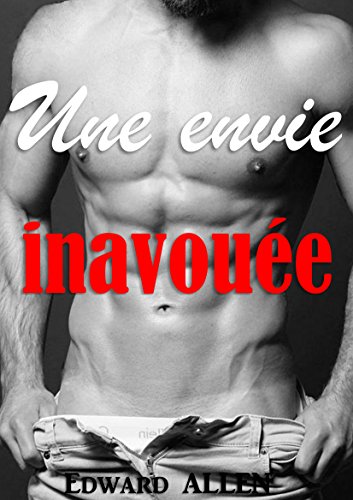 Une envie inavouée (Nouvelle érotique, Gay, MM, M/M, Hard) (French Edition)