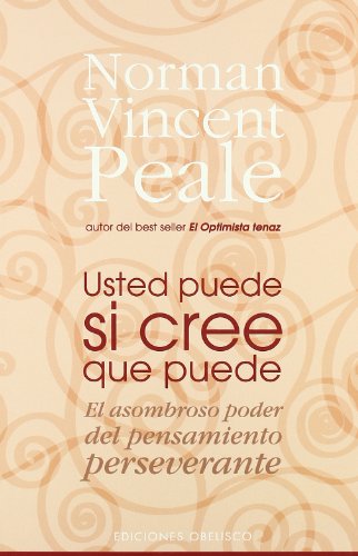 Usted puede si cree que puede: El asombroso poder del pensamiento perseverante (PSICOLOGÍA)