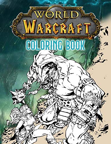 World Of Warcraft Coloring Book: Perfect Gift World Of Warcraft Coloring Books For Kid And Adult Perfectly Portable Pages