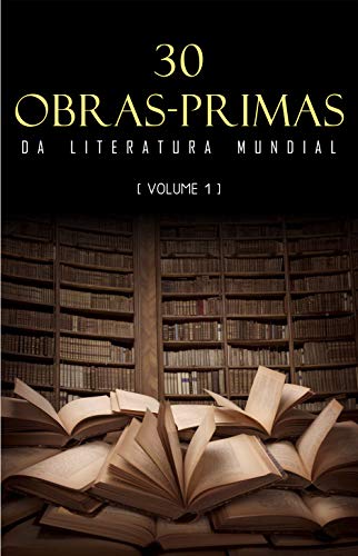 30 Obras-Primas da Literatura Mundial [volume 1] (Portuguese Edition)