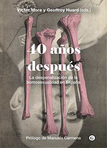 40 años después: La despenalización de la homosexualidad en España (COLECCION G)