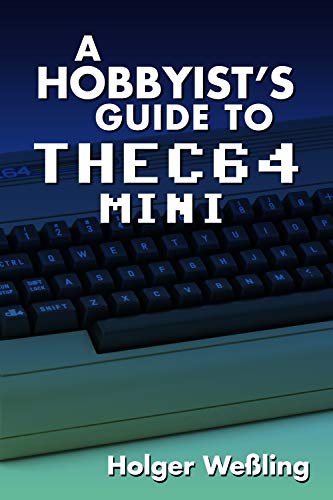 A Hobbyist's Guide to THEC64 Mini (English Edition)