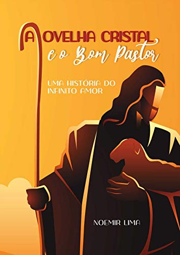 A Ovelha Cristal e o Bom Pastor : Uma Historia do Infinito Amor (Portuguese Edition)