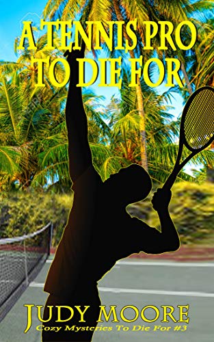 A Tennis Pro To Die For (Cozy Mysteries To Die For Book 3) (English Edition)