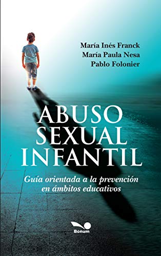 ABUSO SEXUAL INFANTIL: Guía orientada a la prevención en ámbitos educativos