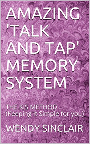 AMAZING 'TALK AND TAP' MEMORY SYSTEM: THE KIS METHOD (Keeping It Simple for you) (English Edition)