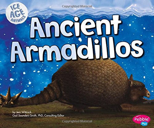 Ancient Armadillos (Ice Age Animals)