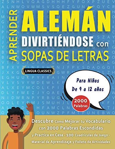 APRENDER ALEMÁN DIVIRTIÉNDOSE CON SOPAS DE LETRAS - Para Niños de 9 a 12 años - Descubre Cómo Mejorar tu Vocabulario con 2000 Palabras Escondidas y ... de Aprendizaje y Folleto de Actividades